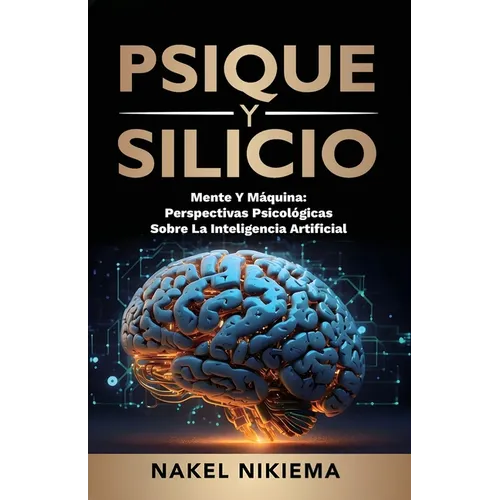 Psique Y Silicio, La Interacción de la Inteligencia Artificial Y La Psicología Humana
