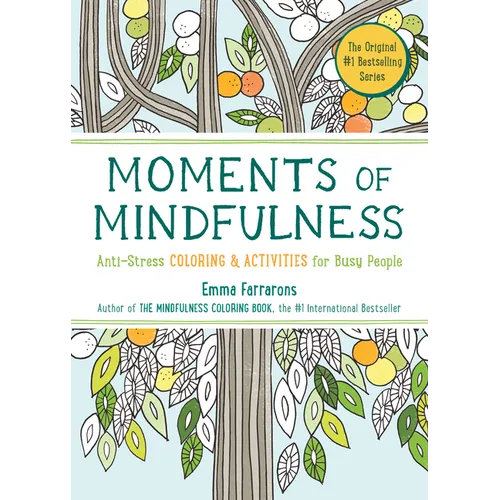 Moments of Mindfulness: The Anti-Stress Adult Coloring Book with Activities to Feel Calmer