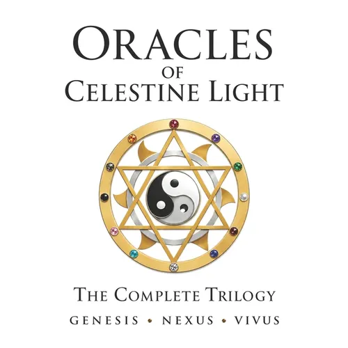 Oracles of Celestine Light: Complete Trilogy of Genesis, Nexus & Vivus