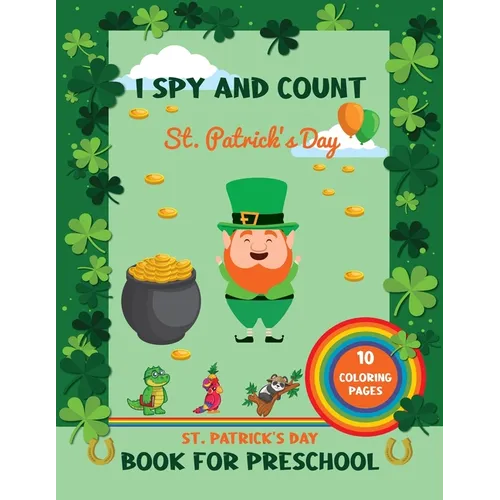St Patrick's Day Book For Preschool: I Spy Saint Patrick's Day Activities, Crafts For Kids With 10 Coloring Pages Great Gifts For Children