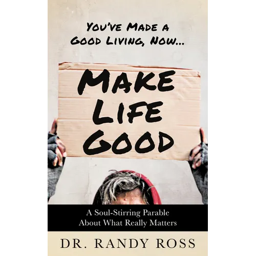 Make Life Good: A Soul-Stirring Parable about What Really Matters