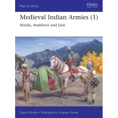 Medieval Indian Armies (1): Hindu, Buddhist and Jain