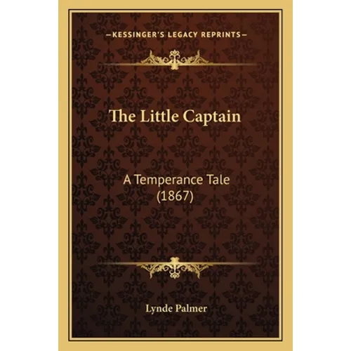 The Little Captain: A Temperance Tale (1867)