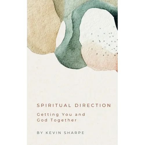 Spiritual Direction: Getting You and God Together