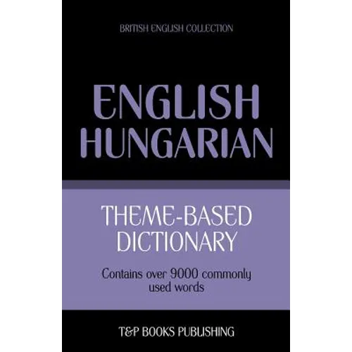 Theme-based dictionary British English-Hungarian - 9000 words