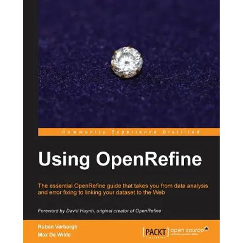 Using OpenRefine: With this book on OpenRefine, managing and cleaning your large datasets suddenly got a lot easier! With a cookbook approach and free