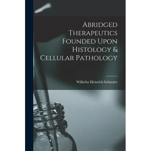 Abridged Therapeutics Founded Upon Histology & Cellular Pathology