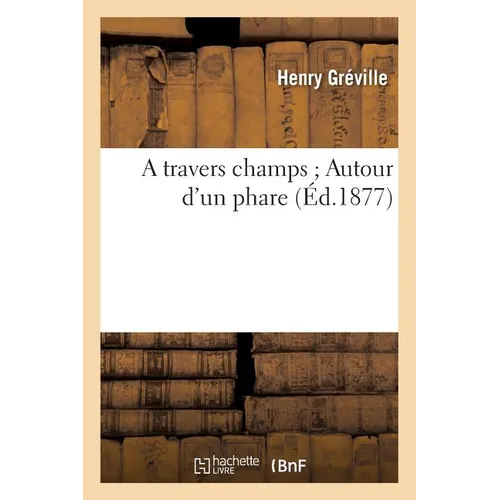 A Travers Champs Autour d'Un Phare