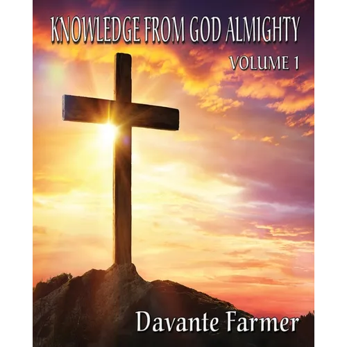 Knowledge From God Almighty: Volume 1