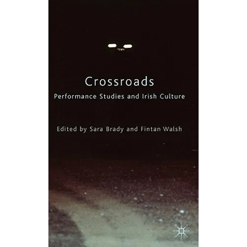 Crossroads: Performance Studies and Irish Culture