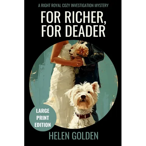 For Richer, For Deader (Large Print Edition): A Right Royal Cozy Investigation Mystery