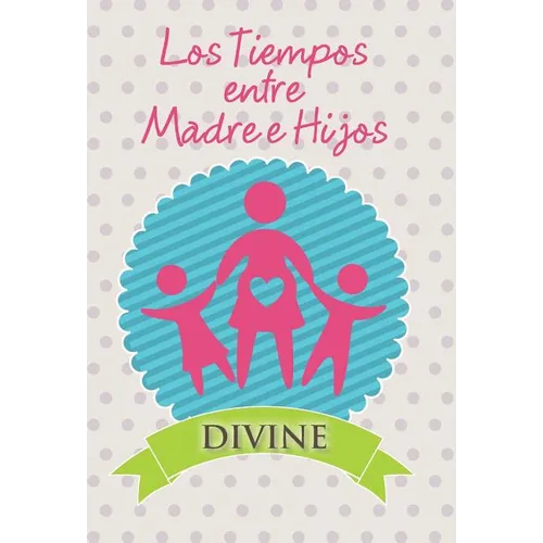 Los Tiempos Entre Madre E Hijos