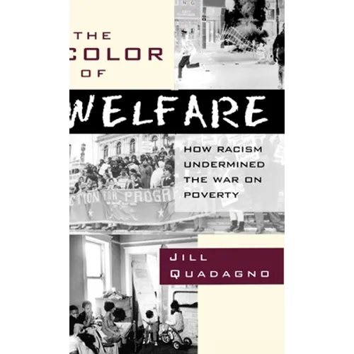 The Color of Welfare: How Racism Undermined the War on Poverty