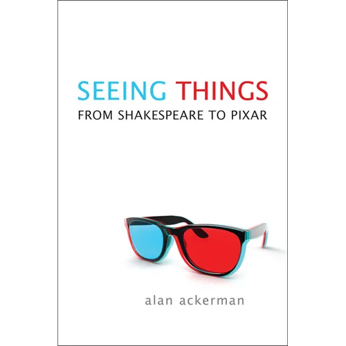 Seeing Things: From Shakespeare to Pixar
