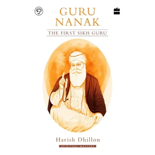Guru Nanak: The First Sikh Guru