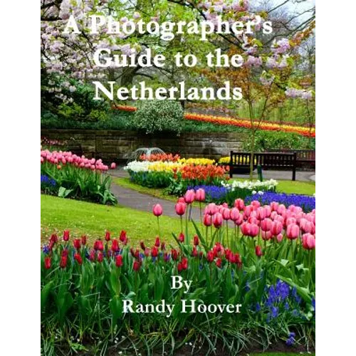 A Photographer's Guide to the Netherlands