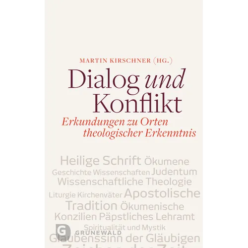 Dialog Und Konflikt: Erkundungen Zu Orten Theologischer Erkenntnis