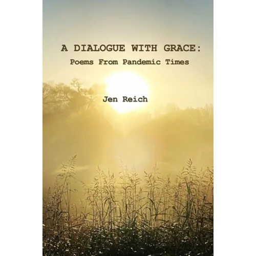 A Dialogue With Grace: Poems From Pandemic Times