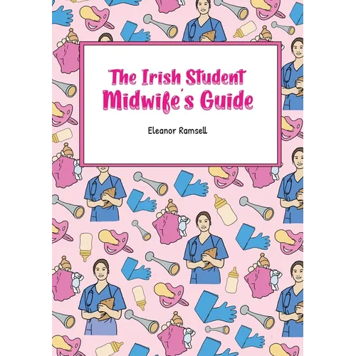 The Irish Student Midwife's Guide