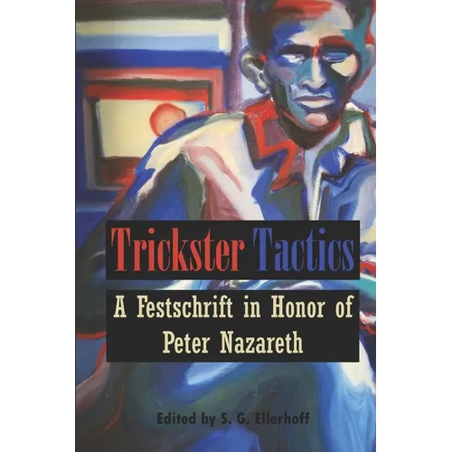 Trickster Tactics: A Festschrift in Honor of Peter Nazareth