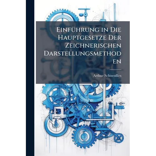 Einführung in Die Hauptgesetze Der Zeichnerischen Darstellungsmethoden