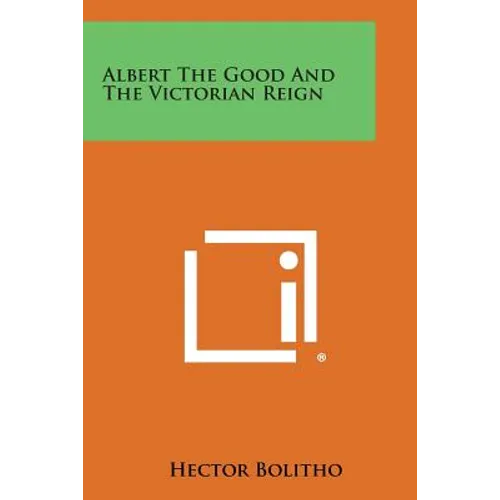 Albert the Good and the Victorian Reign
