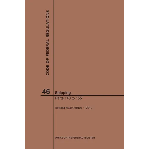 Code of Federal Regulations Title 46, Shipping, Parts 140-155, 2019