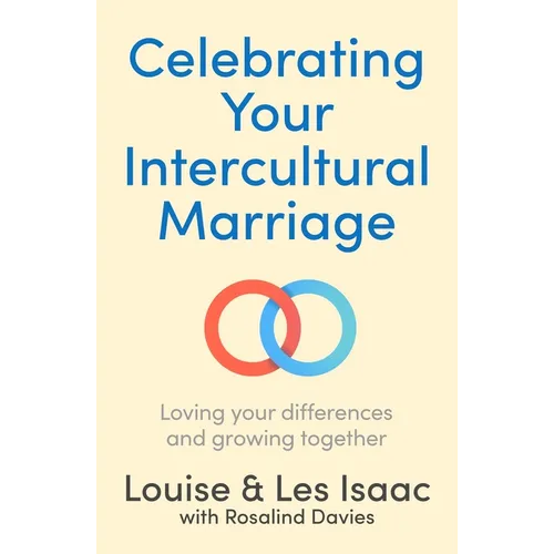 Celebrating Your Intercultural Marriage: Loving Your Differences and Growing Together