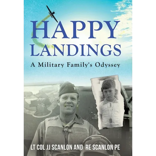 Happy Landings: A Military Family's Odyssey