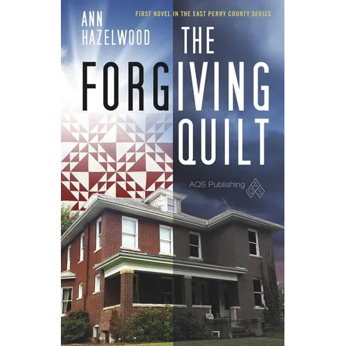 The Forgiving Quilt: East Perry County Series Book 1 of 5