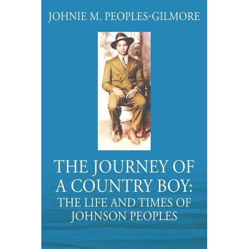 The Journey of a Country Boy: The Life and Times of Johnson Peoples