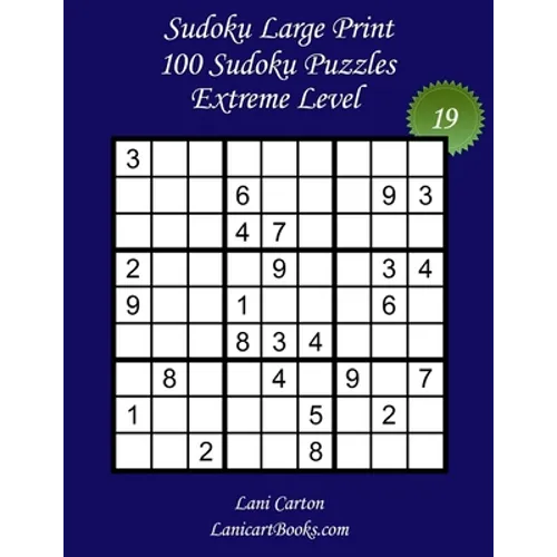 Sudoku Large Print for Adults - Extreme Level - N°19: 100 Extreme Sudoku Puzzles - Puzzle Big Size (8.3"x8.3") and Large Print (36 points)