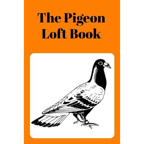 The Pigeon Loft Book: Racing and Breeding Loft Book With Orange Cover