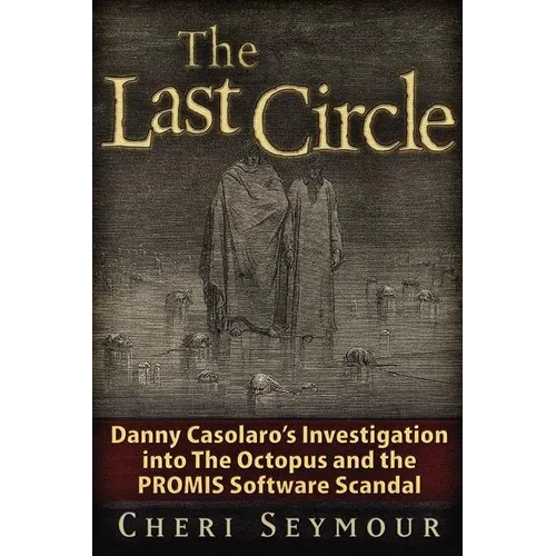 The Last Circle: Danny Casolaro's Investigation Into the Octopus and the PROMIS Software Scandal