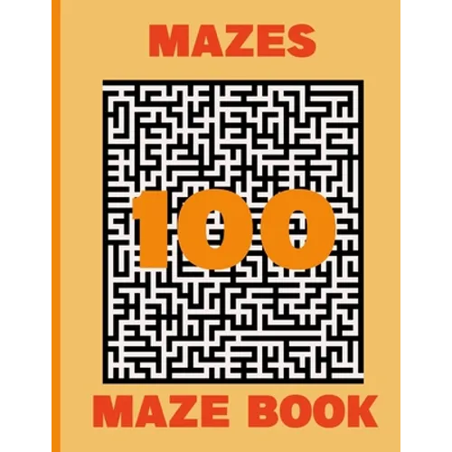 100 mazes Maze Book: maze puzzle game book, Hours of Fun, Stress Relief and Relaxation - moral mazes for SENIORS