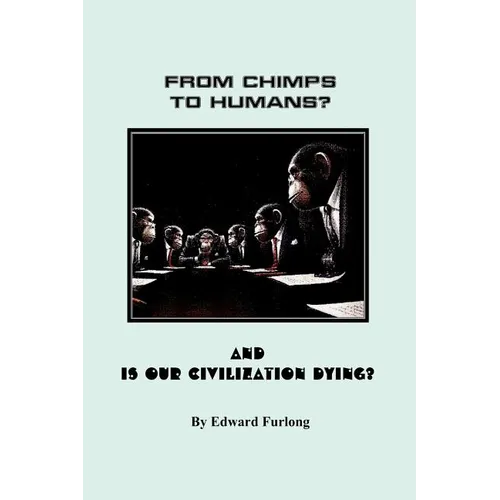 From Chimps to Humans? & Is Our Civilization Dying