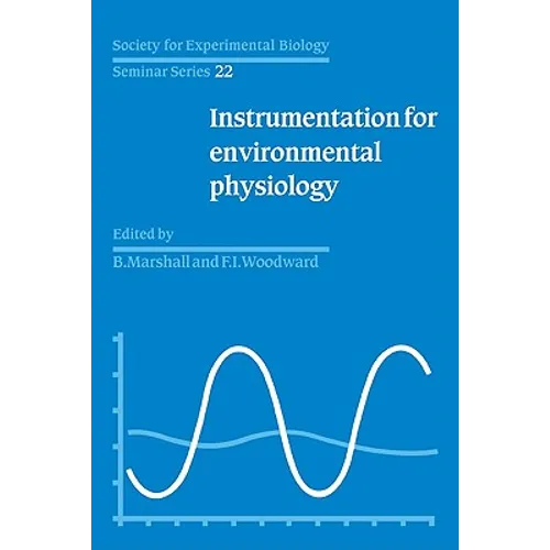 Society for Experimental Biology, Seminar Series: Volume 22, Instrumentation for Environmental Physiology
