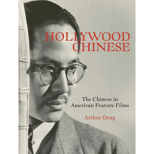 Hollywood Chinese: The Chinese in American Feature Films