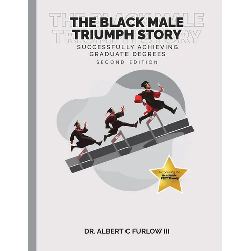 The Black Male Triumph Story: Successfully Achieving Graduate Degrees