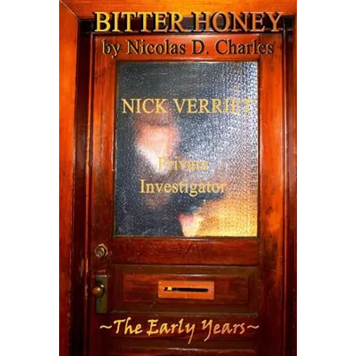 Bitter Honey: Nick Verriet P.I.: The Early Years