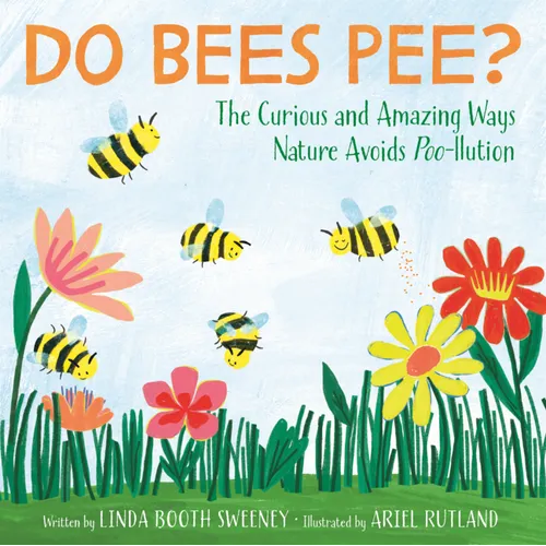 Do Bees Pee?: The Amazing Ways Nature Avoids Poo-Llution