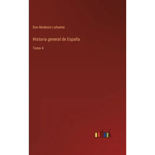 Historia general de España: Tomo 4
