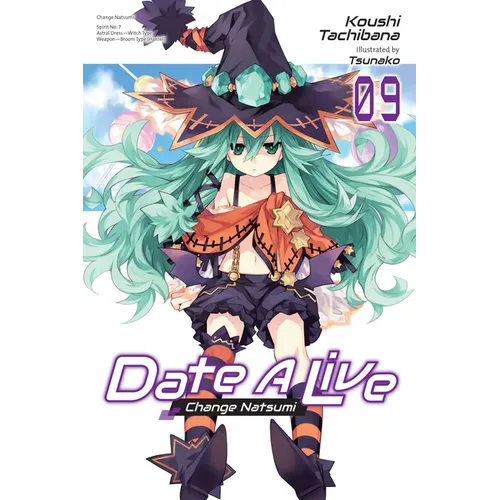 Date a Live, Vol. 9 (Light Novel): Change Natsumi