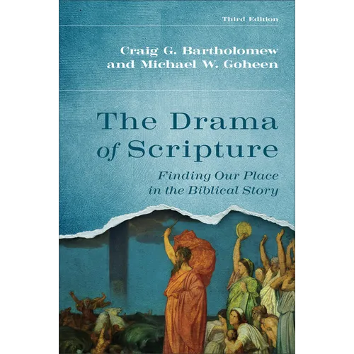 The Drama of Scripture: Finding Our Place in the Biblical Story