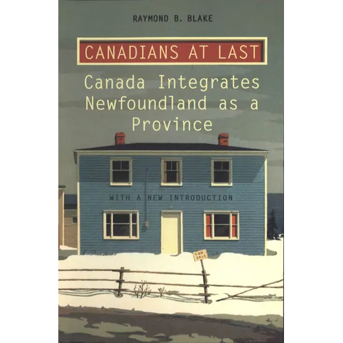 Canadians at Last: The Integration of Newfoundland as a Province