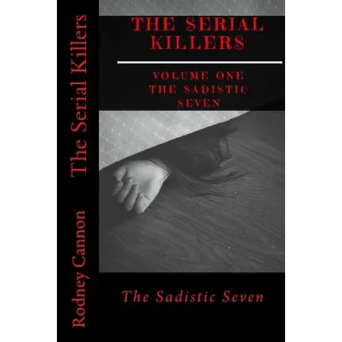 The Serial Killers: The Sadistic Seven