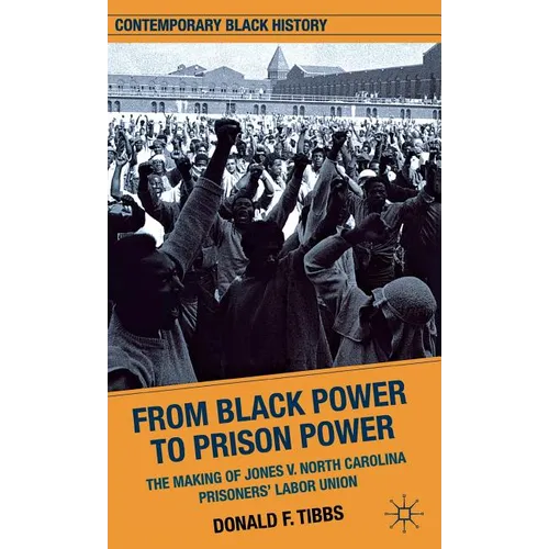 From Black Power to Prison Power: The Making of Jones V. North Carolina Prisoners' Labor Union - Hardcover
