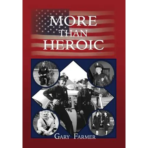 More Than Heroic: The Spoken Words of Those Who Served With The Los Angeles Police Department