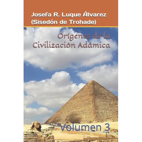 Orígenes Civilizaciones Adámicas: Vol. 3