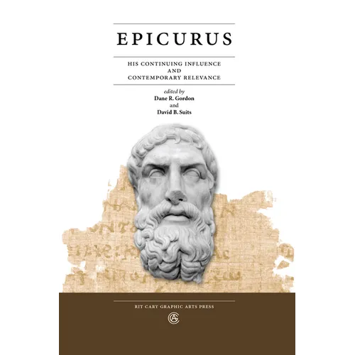Epicurus: His Continuing Influence and Contemporary Relevance
